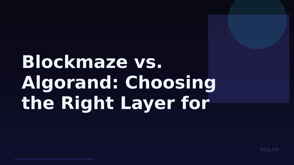 Blockmaze vs. Algorand: Choosing the Right Layer for Institutional RWA Issuance
